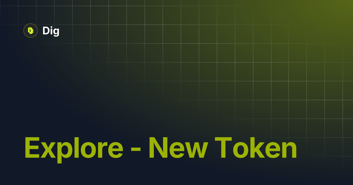 Explore - New Token | Dig
